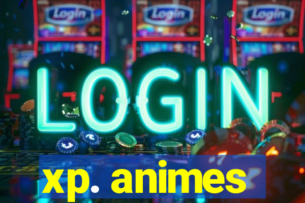 xp. animes